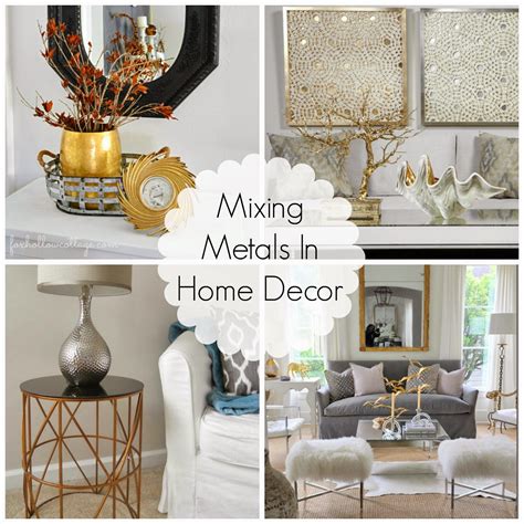 in a house using mixed metals|mixed metals for home use.